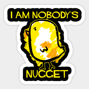 I Am Nobody's Nugget! Sticker